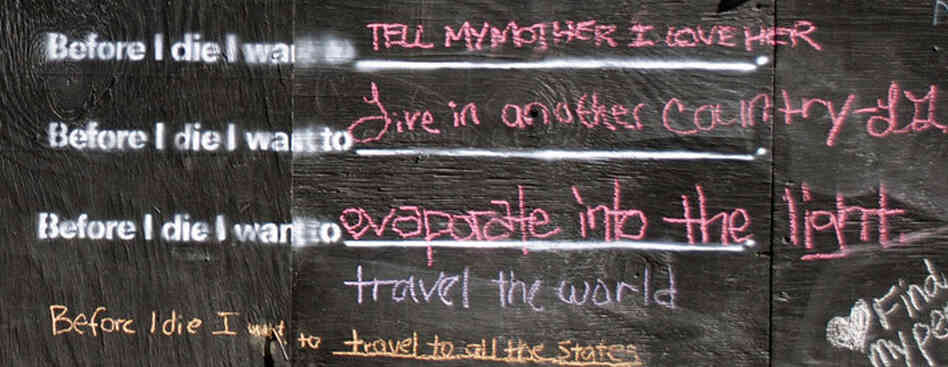From the Before I Die wall in New Orleans.