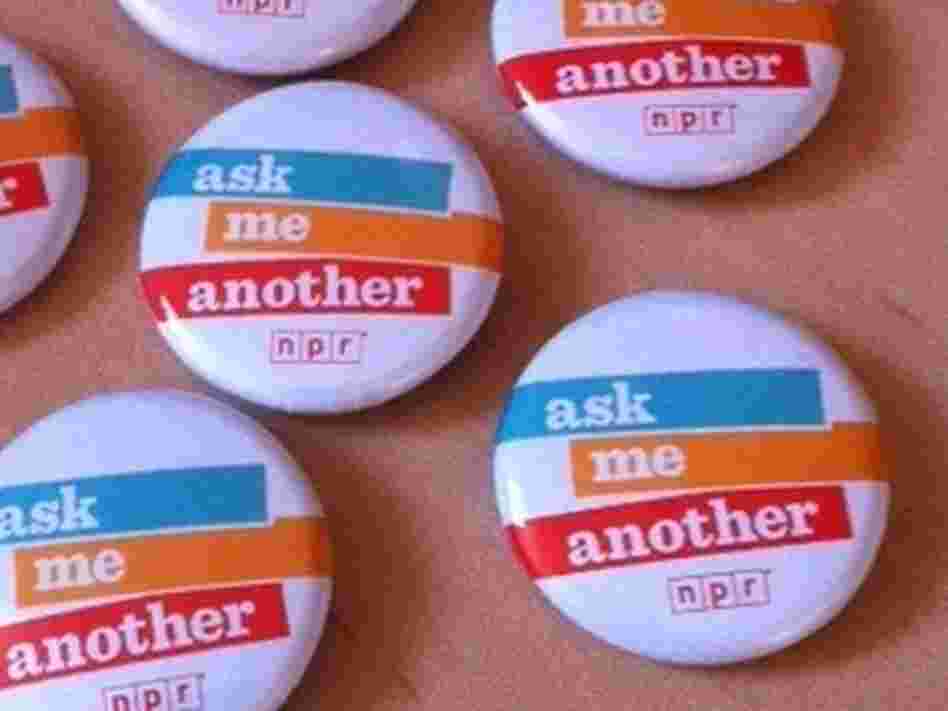 Ask Me Another buttons. Ask Me Another buttons.