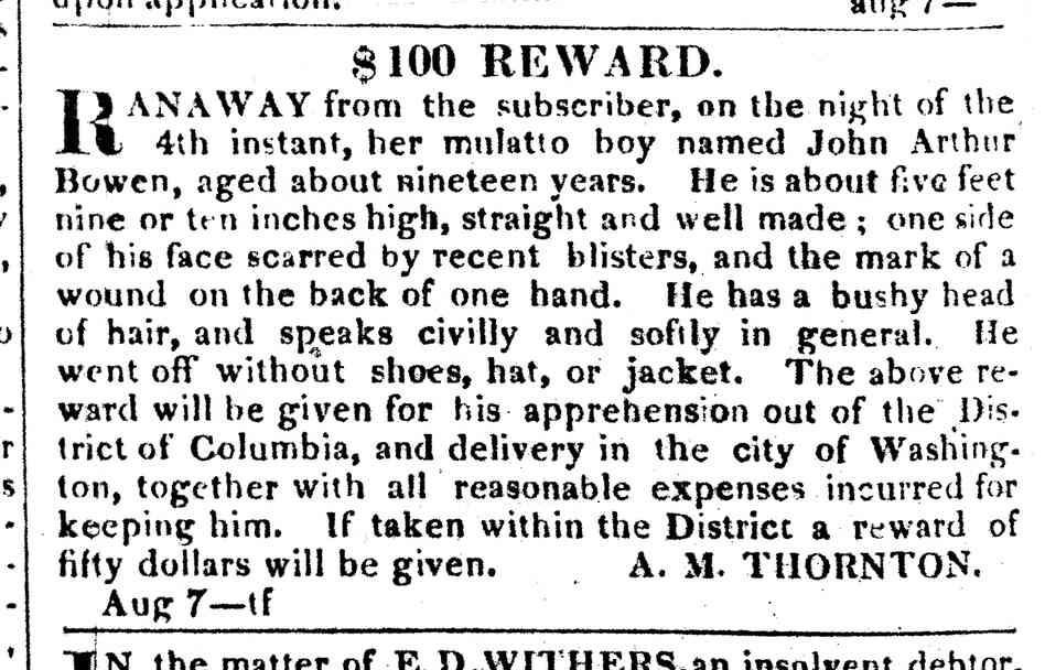 After Bowen's drunken intrusion and escape, Anna Maria Thornton advertised a reward for his capture in the National Intelligencer.