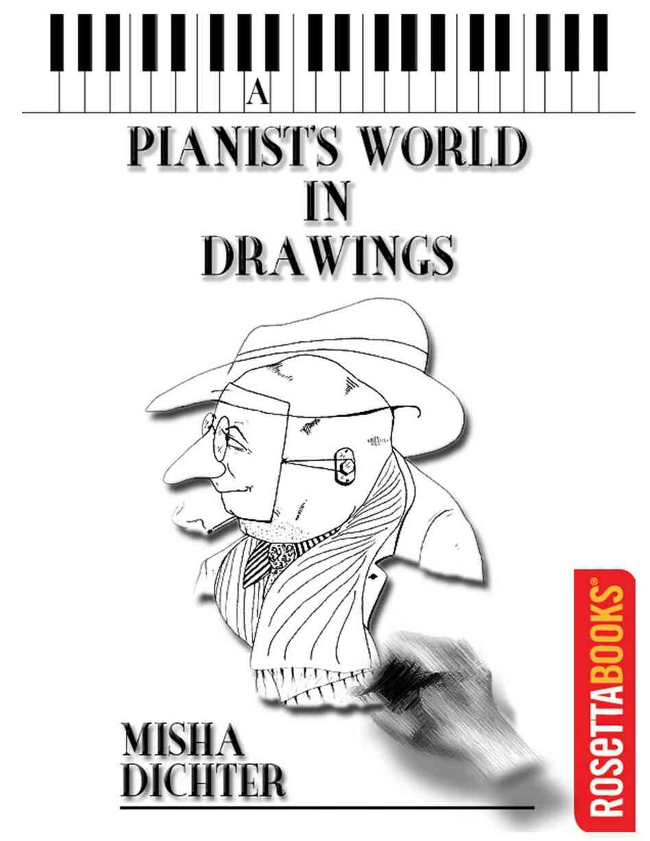 Misha Dichter: "A Pianist's World in Drawings."