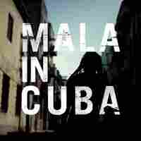 Mala In Cuba Mala In Cuba