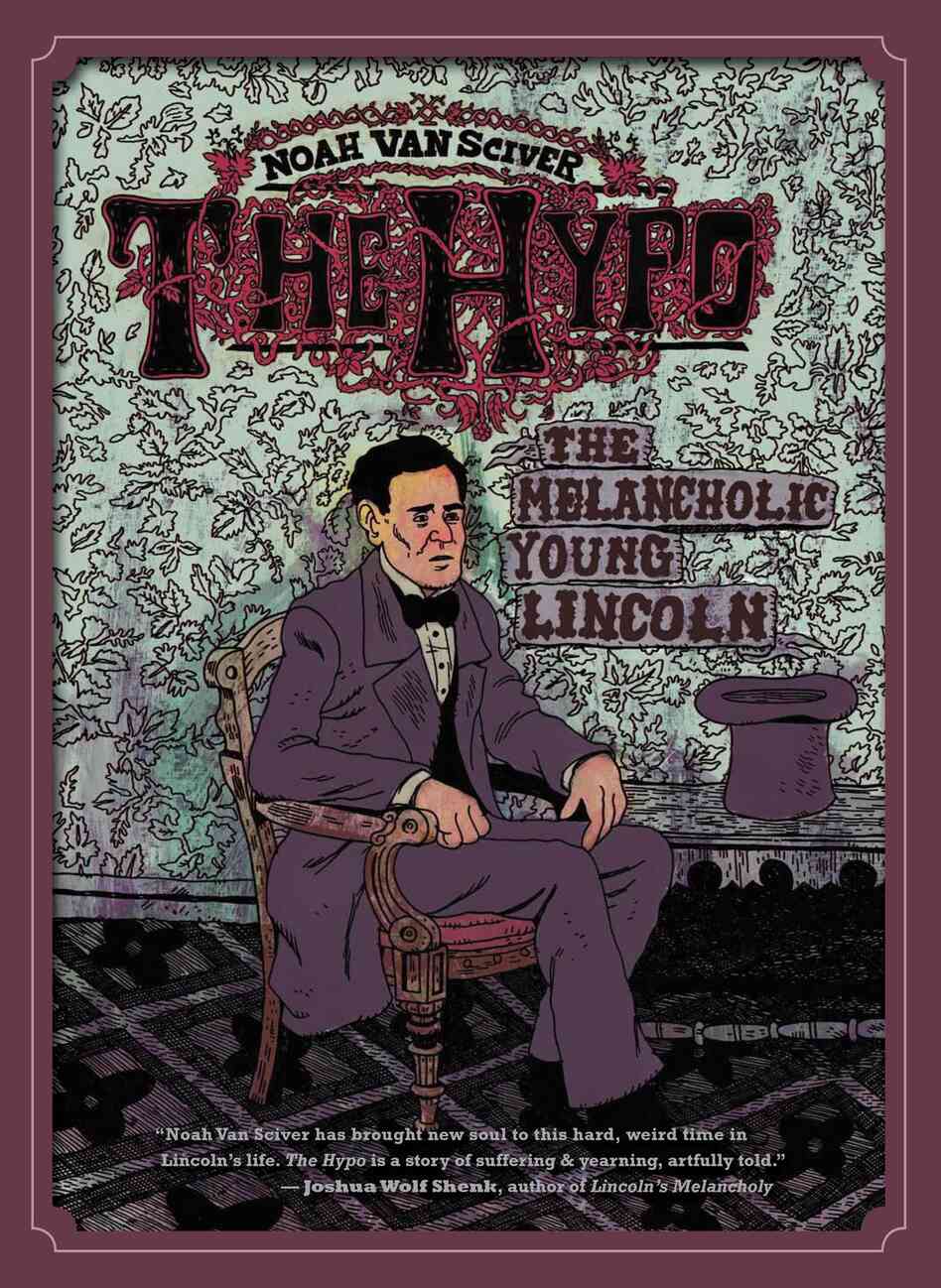 Cover of The Hypo: The Melancholic Young Lincoln © 2012 Noah Van Sciver.