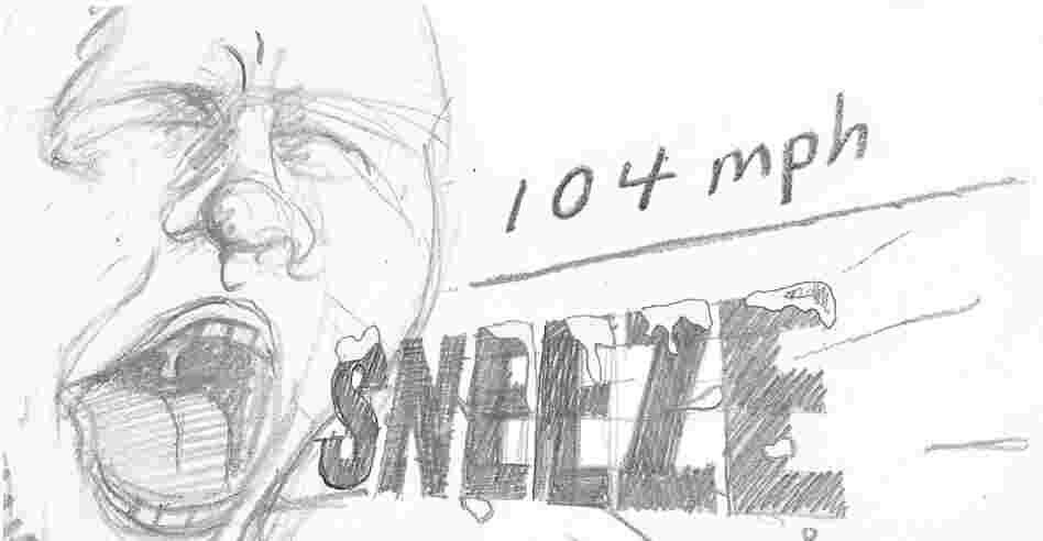 Sneeze. Sneeze.