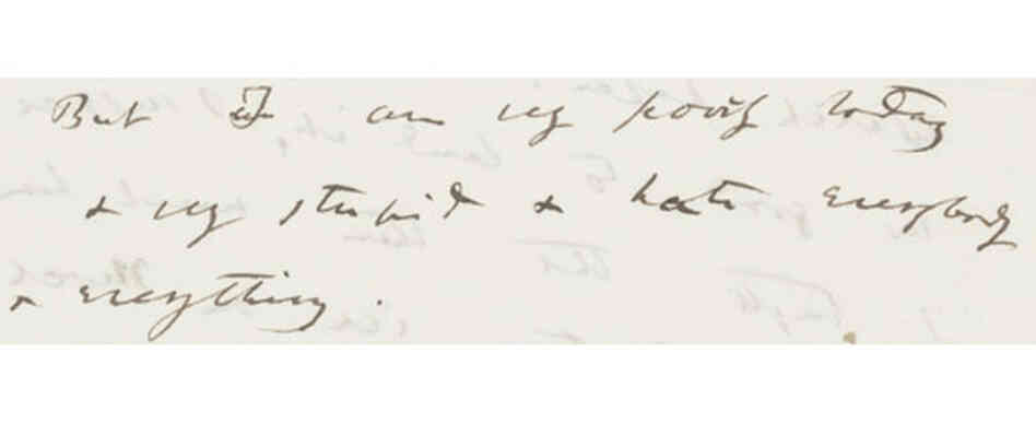 Darwin: "I am very poorly today and very stupid and hate everybody and everything." Darwin: "I am very poorly today and very stupid and hate everybody and everything."