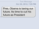 A screenshot of an anti-Obama text message received Tuesday evening. A screenshot of an anti-Obama text message received Tuesday evening.