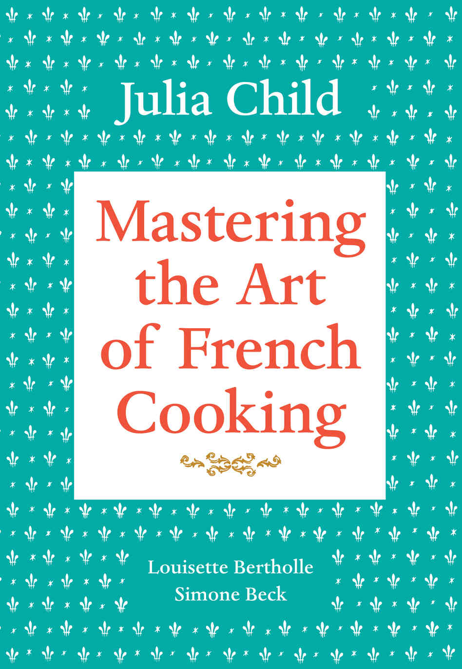 Mastering the Art of French Cooking