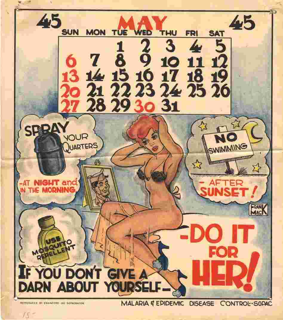 One mosquito bite could ruin a GI's chance of returning to the pleasures back home. The artist Frank Mack designed these malaria pinup calendars given to troops in the Pacific during World War II.