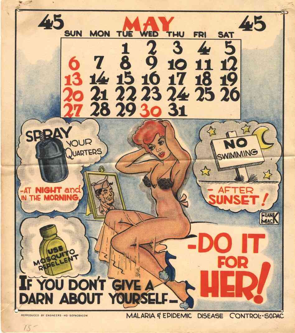 One mosquito bite could ruin a GI's chance of returning to the pleasures back home. The artist Frank Mack designed these malaria pinup calendars given to troops in the Pacific during World War II.