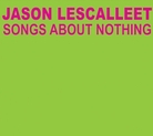 Songs About Nothing. Songs About Nothing.