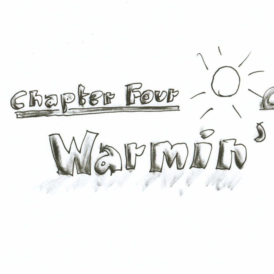 Chapter Four: Warmin'