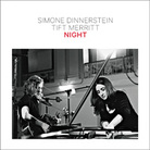 Simone dinnertein and Tift Merritt's new album is called Night. Simone dinnertein and Tift Merritt's new album is called Night.