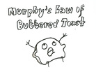Murphy's Law Of Buttered Toast Murphy's Law Of Buttered Toast