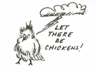 Let there be chickens! Let there be chickens!