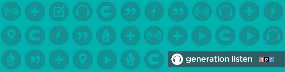 NPR Generation Listen NPR Generation Listen