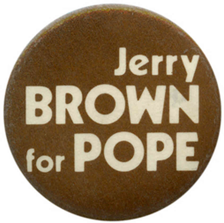 If you had Jerry Brown in your Pope office pool, you would have lost. If you had Jerry Brown in your Pope office pool, you would have lost.
