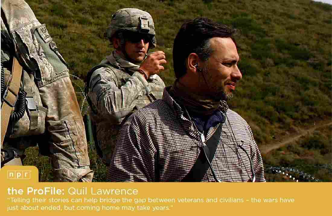 NPR Veterans Correspondent Quil Lawrence in Afghanistan. NPR Veterans Correspondent Quil Lawrence in Afghanistan.