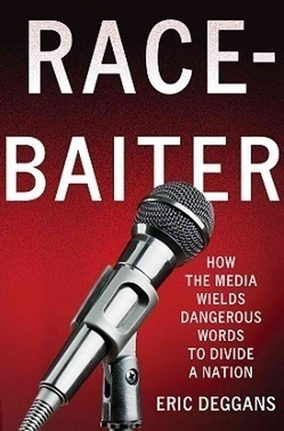 Deggans' most recent book, Race-Baiter, looks at how the media manipulates language to incite cultural divides. Deggans' most recent book, Race-Baiter, looks at how the media manipulates language to incite cultural divides.