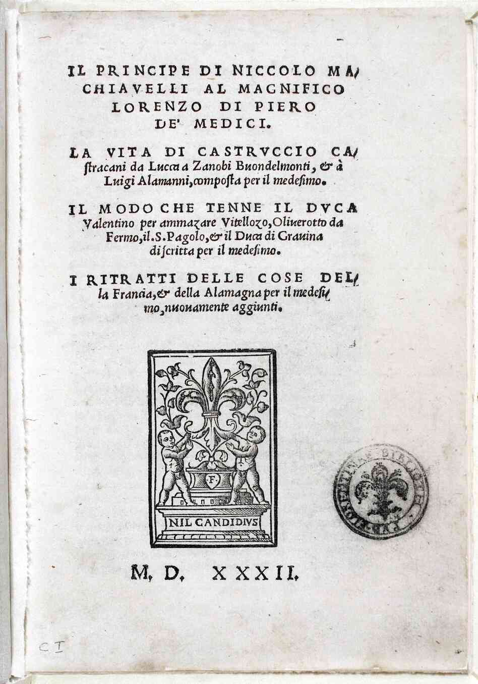 One of the first editions of The Prince, published in Florence in 1532 after Machiavelli's death. One of the first editions of The Prince, published in Florence in 1532 after Machiavelli's death.