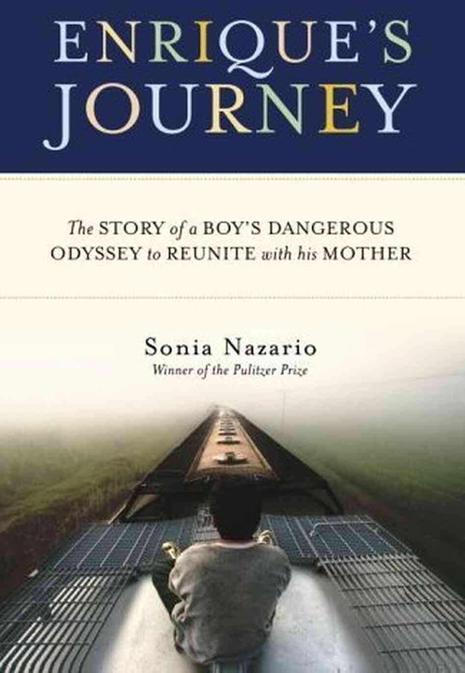 Enrique's Journey, by Pulitzer Prize winner Sonia Nazario, documents the travels of an unaccompanied 17-year-old Honduran boy into the U.S. Enrique's Journey, by Pulitzer Prize winner Sonia Nazario, documents the travels of an unaccompanied 17-year-old Honduran boy into the U.S.