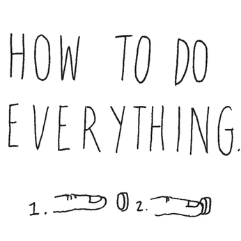 How To Do Everything.