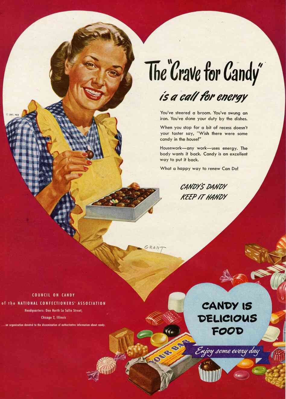 Looks like sitting around eating bonbons all day actually has a purpose — according to this 1947 ad, candy is a great way to replenish energy sapped by a long day of housework. Looks like sitting around eating bonbons all day actually has a purpose — according to this 1947 ad, candy is a great way to replenish energy sapped by a long day of housework.