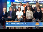On Tuesday's The Today Show, nine skydivers who had a very close call over Wisconsin talked about the collision of their planes. On Tuesday's The Today Show, nine skydivers who had a very close call over Wisconsin talked about the collision of their planes.