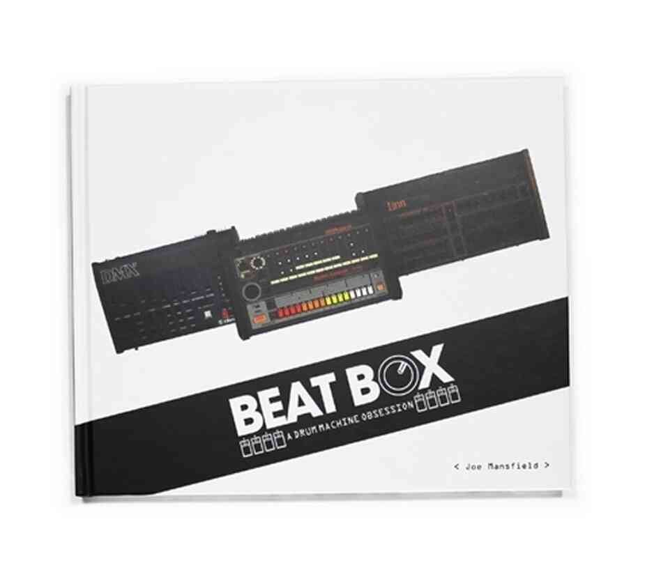Beat Box: A Drum Machine Obsession. Beat Box: A Drum Machine Obsession.