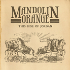 Mandolin Orange, This Side Of Jordan. Mandolin Orange, This Side Of Jordan.