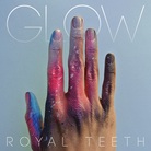 Royal Teeth, Glow. Royal Teeth, Glow.