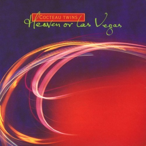 Heaven or Las Vegas by Cocteau Twins