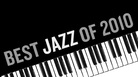 best jazz of 2010 graphic best jazz of 2010 graphic