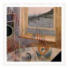 Cover for Trouble Books & Mark McGuire Cover for Trouble Books & Mark McGuire