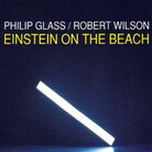 Cover for Philip Glass: Einstein on the Beach Cover for Philip Glass: Einstein on the Beach
