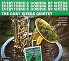 Everything's Coming Up Weeds Everything's Coming Up Weeds