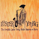 The Complete Lester Young Studio Sessions On Verve The Complete Lester Young Studio Sessions On Verve
