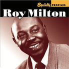 Specialty Profiles: Roy Milton Specialty Profiles: Roy Milton