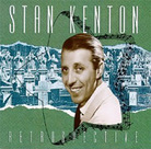 Stan Kenton Retrospective Stan Kenton Retrospective