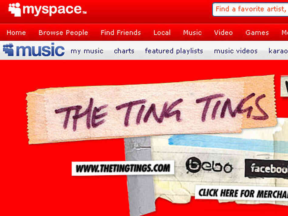 The Ting Tings posted a couple of songs on MySpace and ended up with a record deal The Ting Tings posted a couple of songs on MySpace and ended up with a record deal