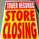 A store-closing Tower Records sign in Schaumburg, Illinois; credit: Tim Boyle/Getty Images A store-closing Tower Records sign in Schaumburg, Illinois; credit: Tim Boyle/Getty Images