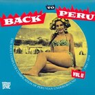 Cover for Back To Peru: The Most Complete of peruvian Underground 1964-1974 Vol II
