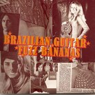 Cover for Brazilian Guitar Fuzz Bananas: Tropicalia Psychedelic Masterpieces 1967-1976