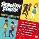 Cover for Skanish Sound: Jamaican Influenced Music from Spain 1964-1972