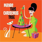 Cover for Maybe This Christmas Tree Cover for Maybe This Christmas Tree