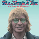 Cover for The Music Is You: A Tribute To John Denver Cover for The Music Is You: A Tribute To John Denver