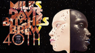 Miles Davis' Bitches Brew 40th Anniversary Miles Davis' Bitches Brew 40th Anniversary