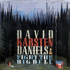 David Karsten Daniels & Fight The Big Bull David Karsten Daniels & Fight The Big Bull