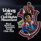 Cover for Voices of the Civil Rights Movement Black American Freedom Songs 1960-1966 Cover for Voices of the Civil Rights Movement Black American Freedom Songs 1960-1966