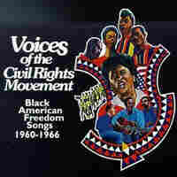 Cover for Voices of the Civil Rights Movement Black American Freedom Songs 1960-1966 Cover for Voices of the Civil Rights Movement Black American Freedom Songs 1960-1966