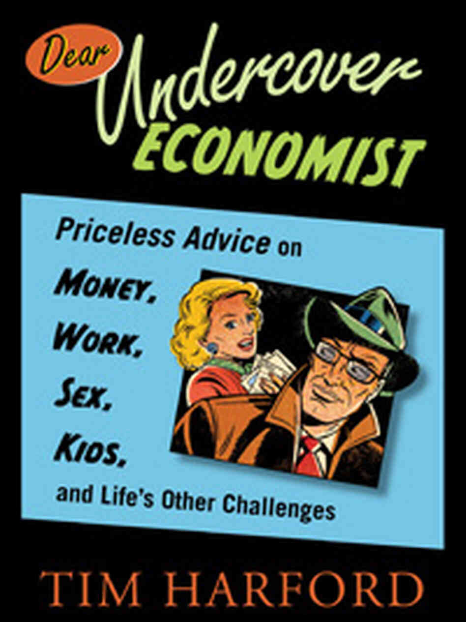 'Dear Undercover Economist' by Tim Harford 'Dear Undercover Economist' by Tim Harford