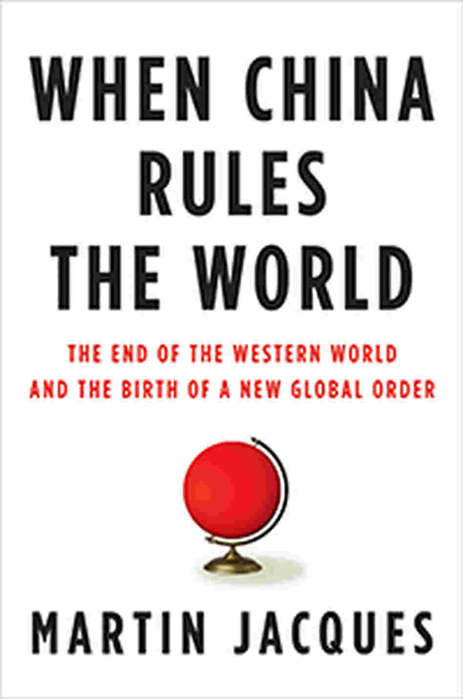 'When China Rules The World' by Martin Jacques 'When China Rules The World' by Martin Jacques